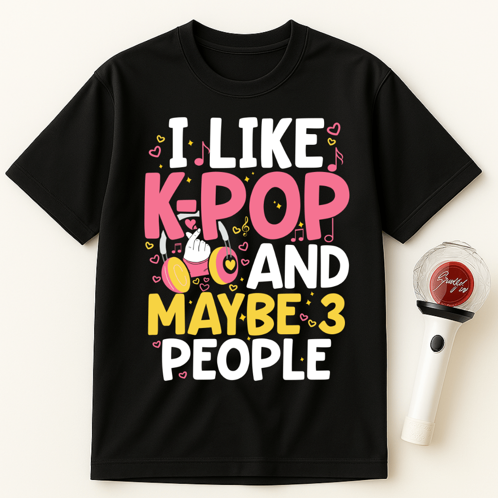I LIKE K-POP AND MAYBE 3 PEOPLE UNISEX T-SHIRT