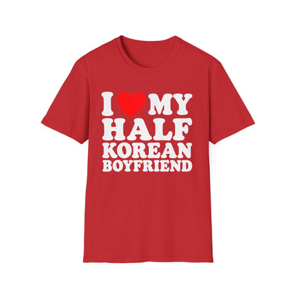 I  My Half Korean Boyfriend T-Shirt