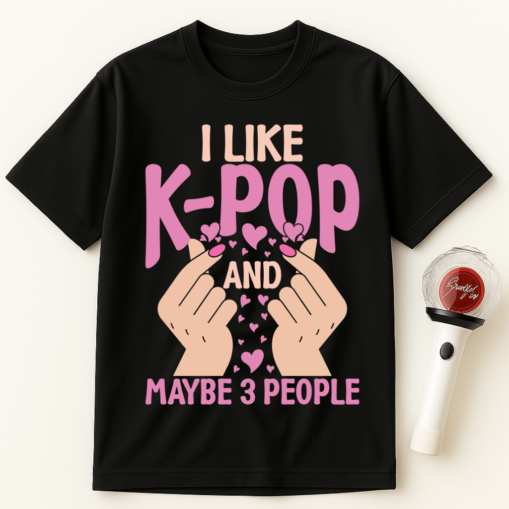 I LIKE K-POP AND MAYBE 3 PEOPLE UNISEX T-SHIRT