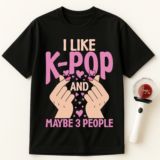 I LIKE K-POP AND MAYBE 3 PEOPLE UNISEX T-SHIRT