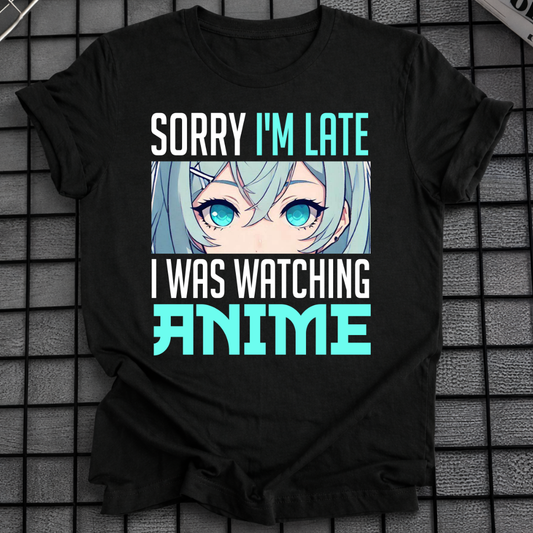 I WAS WATCHING ANIME T-SHIRT
