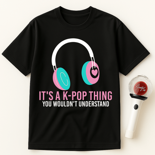 IT'S A K-POP THING YOU WOULDN'T UNDERSTAND UNISEX T-SHIRT