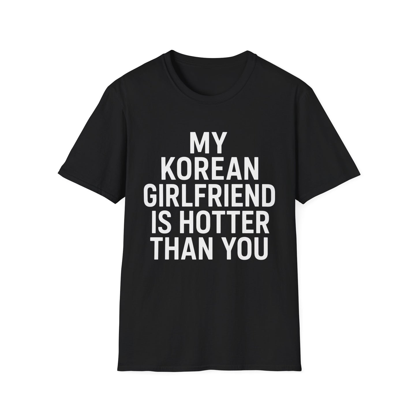 MY KOREAN GIRLFRIEND SI HOTTER THAN YOU T-SHIRT