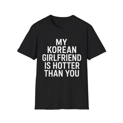 MY KOREAN GIRLFRIEND SI HOTTER THAN YOU T-SHIRT