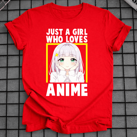 JUST A GIRL WHO LOVES ANIME T-SHIRT
