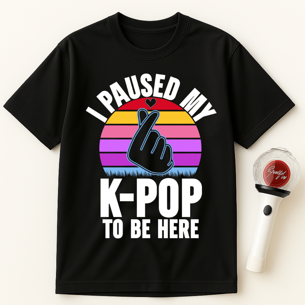 I PAUSED MY K-POP TO BE HERE UNISEX T-SHIRT