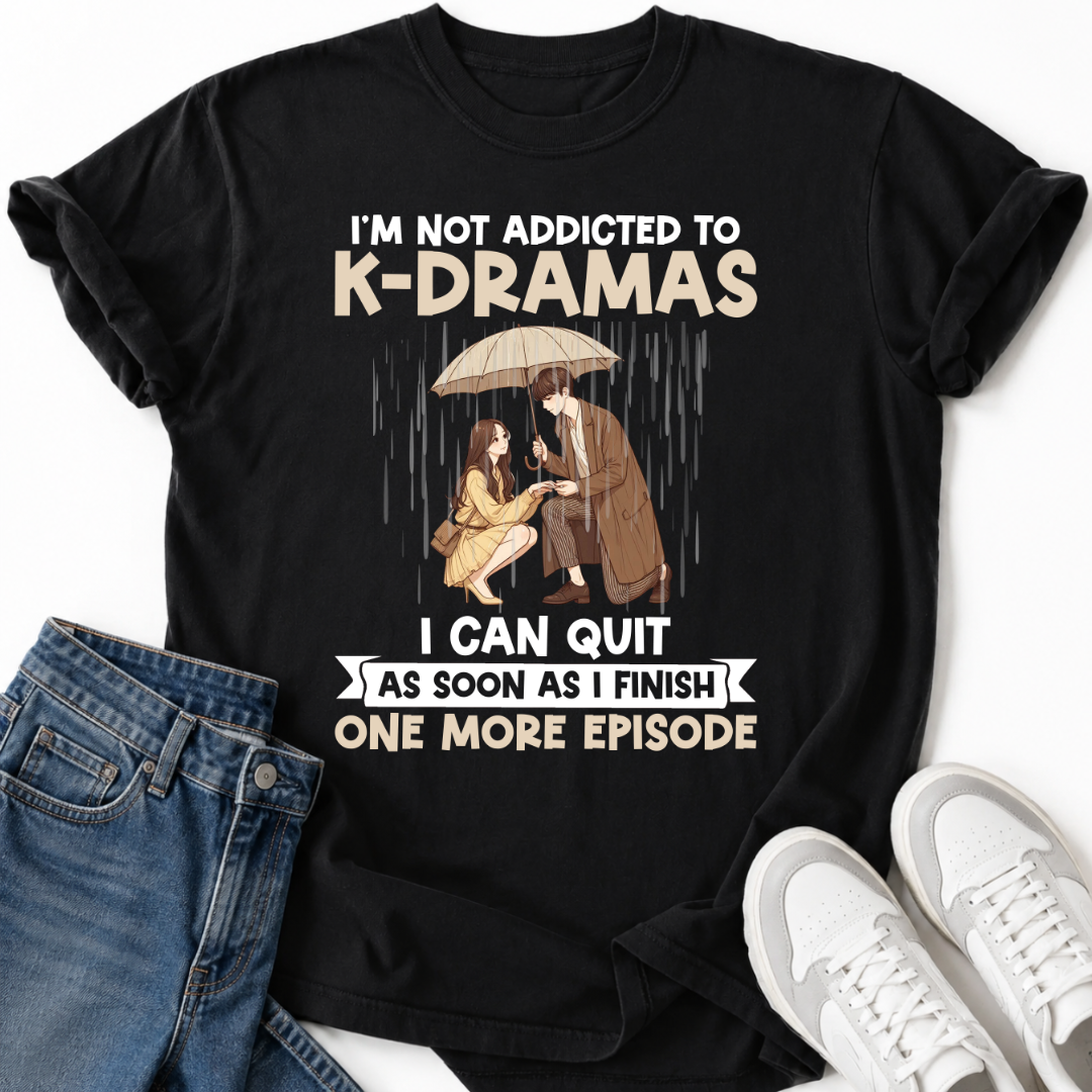 ADDICTED TO K-DRAMAS T-SHIRT