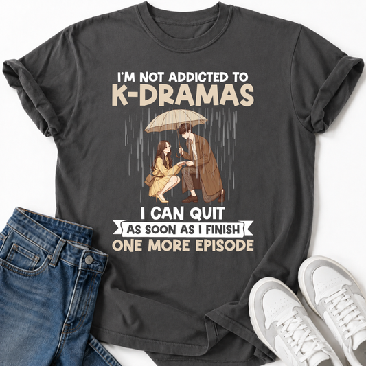 ADDICTED TO K-DRAMAS T-SHIRT