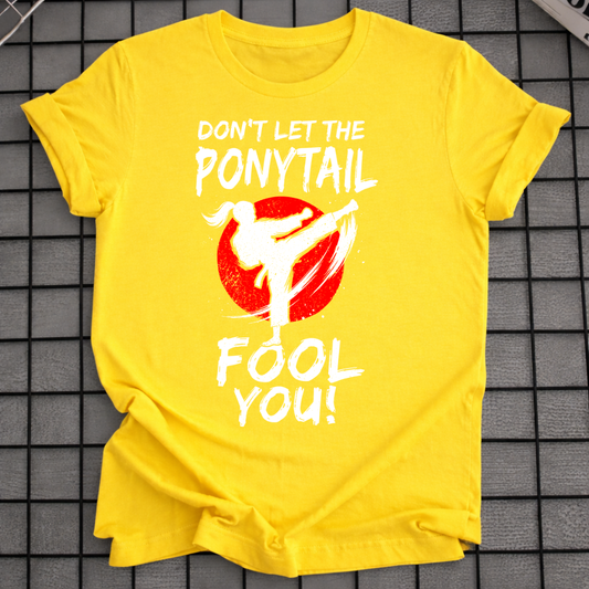 LASS DICH NICHT VOM PFERDESCHWANZ TÄUSCHEN T-SHIRT