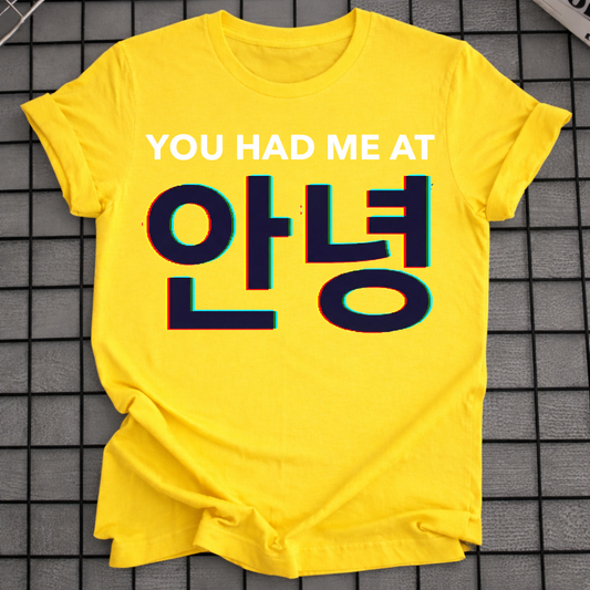 YOU HAD ME AT HELLO T-SHIRT