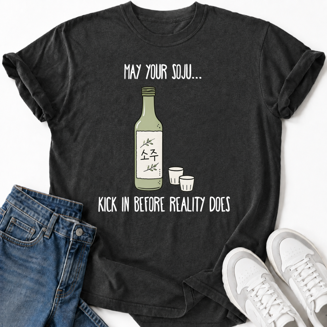 MAY YOUR SOJU T-SHIRT