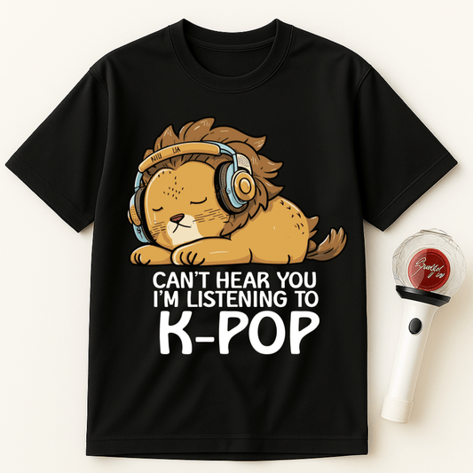 CAN’T HEAR YOU I’M LISTENING TO K-POP LION UNISEX T-SHIRT
