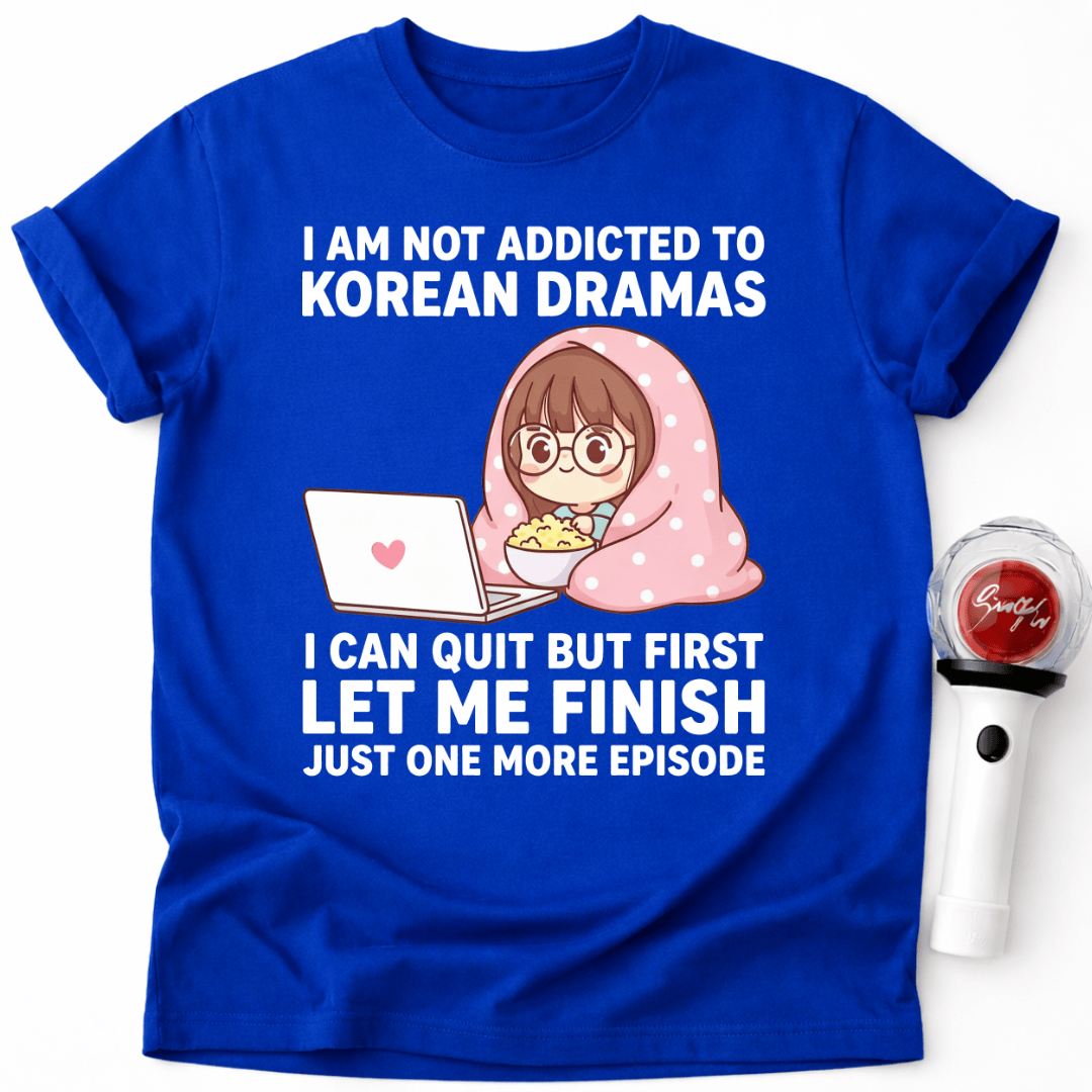 K-DRAMA ICH KANN NACH DIESER EPISODE AUFHÖREN T-SHIRT