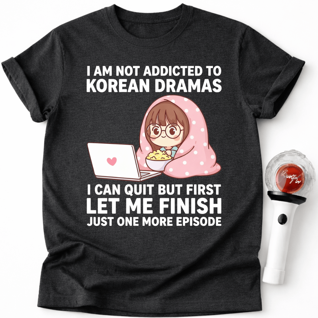 K-DRAMA ICH KANN NACH DIESER EPISODE AUFHÖREN T-SHIRT