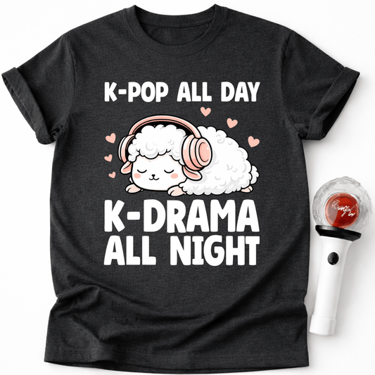 K-POP ALL DAY K-DRAMA ALL NIGHT T-SHIRT