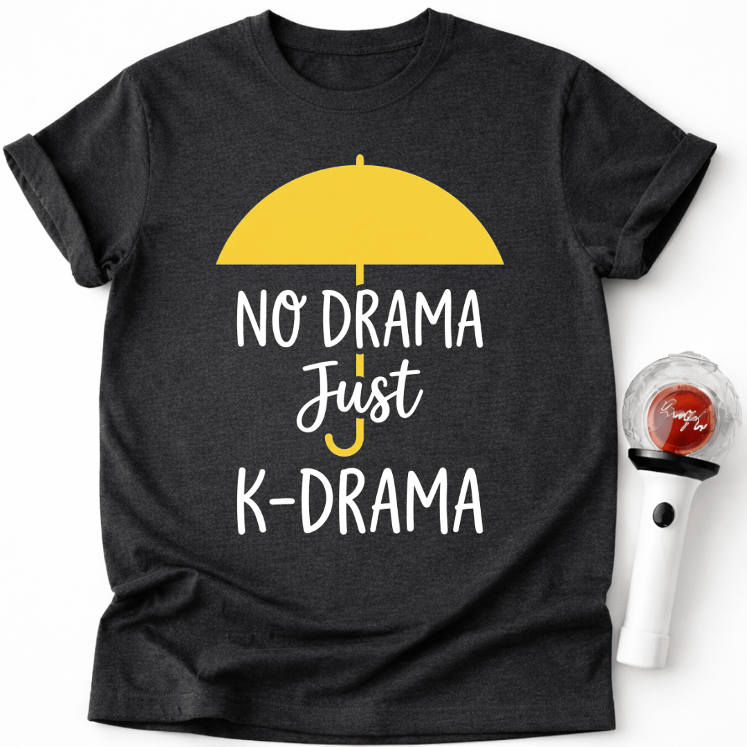 JUST K-DRAMA T-SHIRT