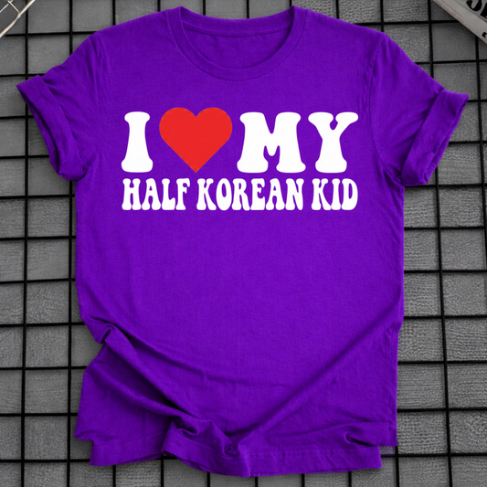 I LOVE MY HALF KOREAN KID T-SHIRT