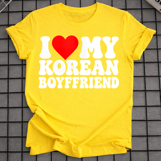I LOVE MY KOREAN BOYFRIEND T-SHIRT