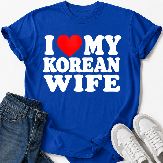 I LOVE MY KOREAN WIFE T-SHIRT
