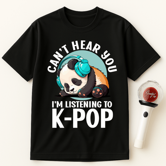 CAN’T HEAR YOU I’M LISTENING TO K-POP PANDA UNISEX T-SHIRT