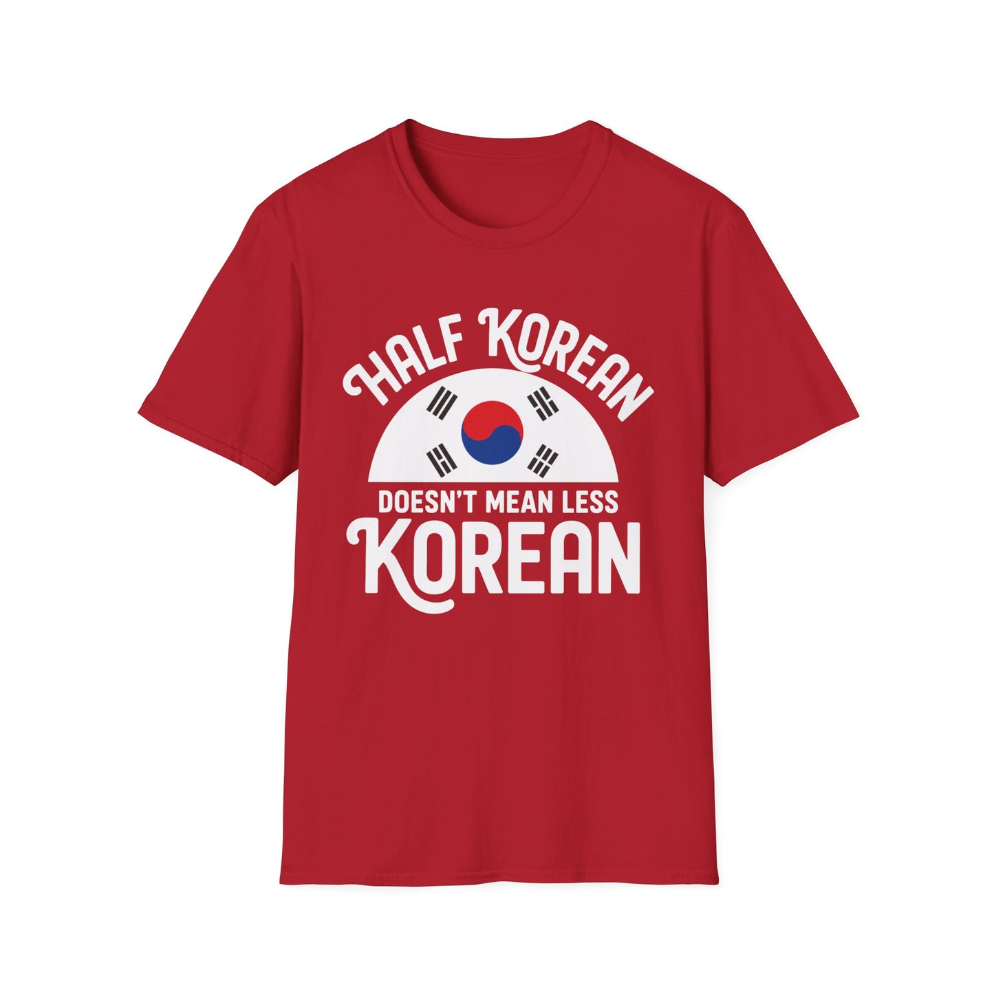 Half Korean T-Shirt — "Half Korean Doesn't Mean Less Korean" Pride Tee