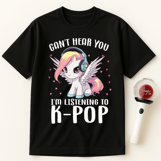 CAN’T HEAR YOU I’M LISTENING TO K-POP PEGASUS UNISEX T-SHIRT