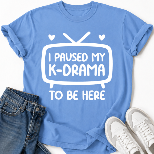 I PAUSED MY K-DRAMA T-SHIRT
