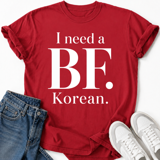 I NEED A BF. KOREAN T-SHIRT