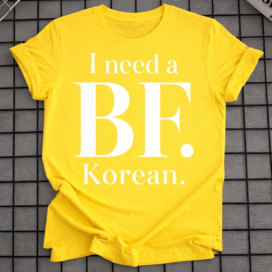 I NEED A BF. KOREAN T-SHIRT