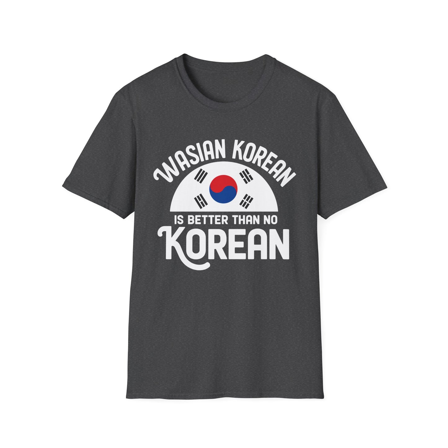 Wasian Korean T-Shirt — 'Wasian Korean Is Better Than No Korean' Flag Tee
