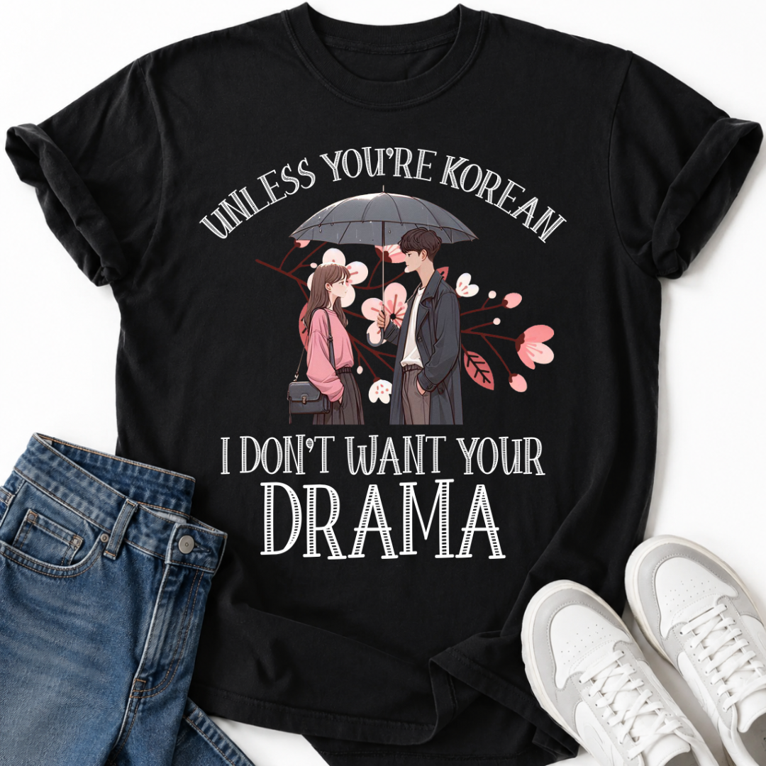UNLESS YOU’RE KOREAN T-SHIRT
