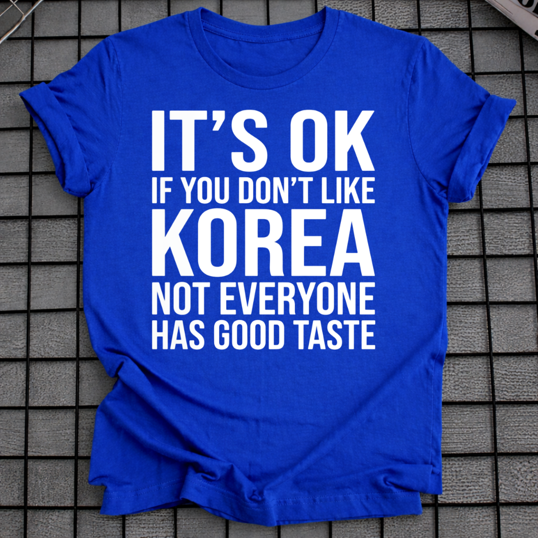 IT'S OK IF YOU DON'T LIKE KOREA T-SHIRT