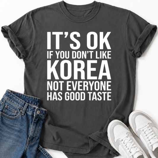 IT'S OK IF YOU DON'T LIKE KOREA T-SHIRT