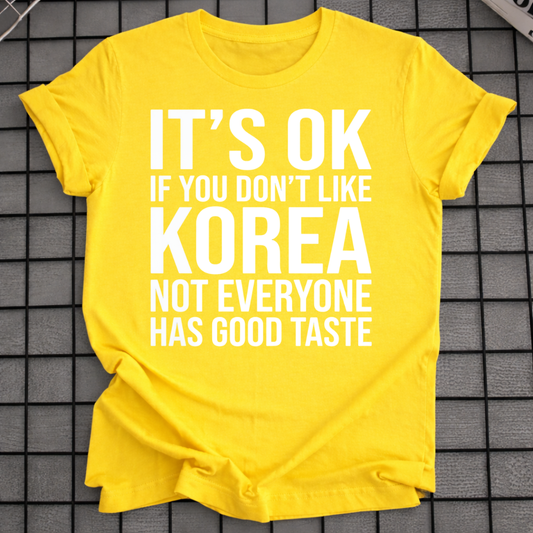 IT'S OK IF YOU DON'T LIKE KOREA T-SHIRT