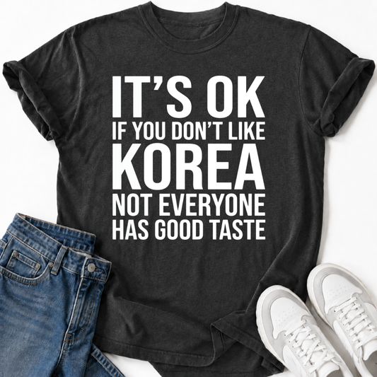 IT'S OK IF YOU DON'T LIKE KOREA T-SHIRT