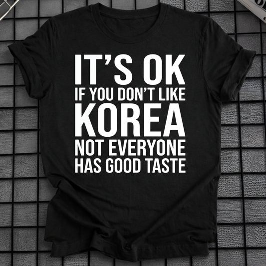 IT'S OK IF YOU DON'T LIKE KOREA T-SHIRT