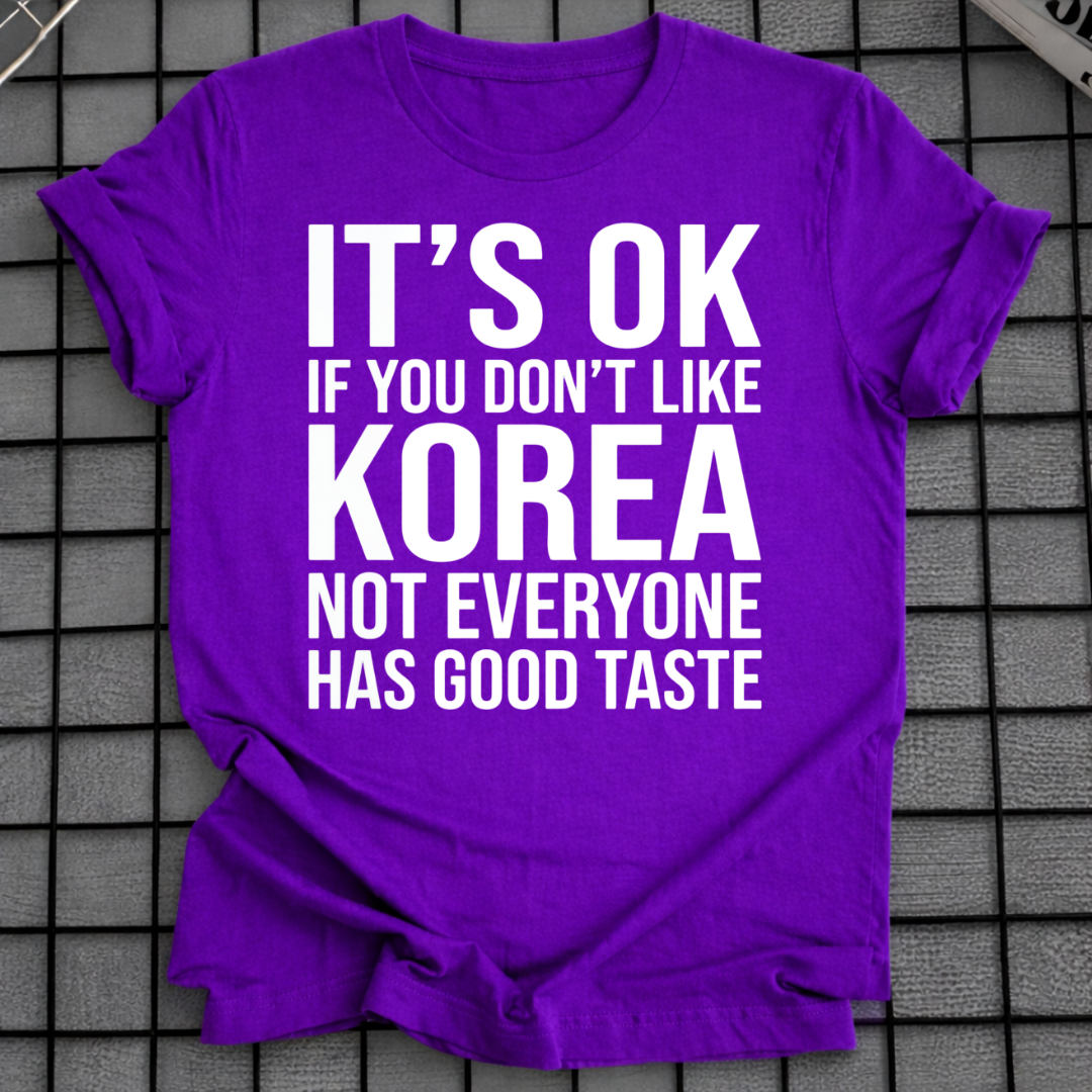 IT'S OK IF YOU DON'T LIKE KOREA T-SHIRT