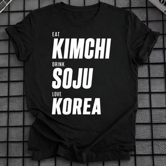EAT KIMCHI DRINK SOJU LOVE KOREA T-SHIRT