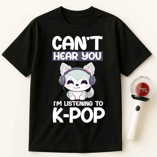 CAN’T HEAR YOU I’M LISTENING TO K-POP DOG UNISEX T-SHIRT