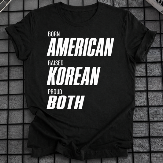 BORN AMERICAN RAISED KOREAN T-SHIRT