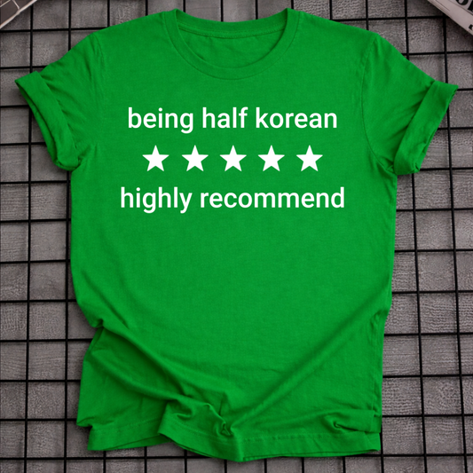 BEING HALF KOREAN T-SHIRT