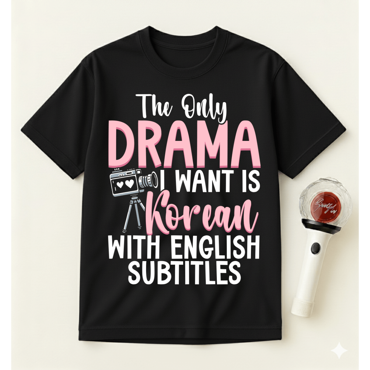 THE ONLY DRAMA I WANT IS KOREAN T-SHIRT