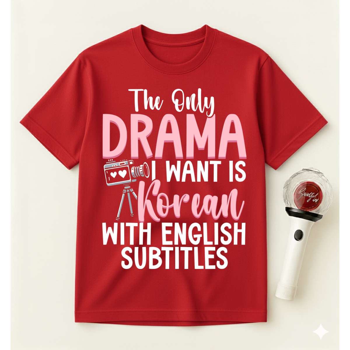 THE ONLY DRAMA I WANT IS KOREAN T-SHIRT