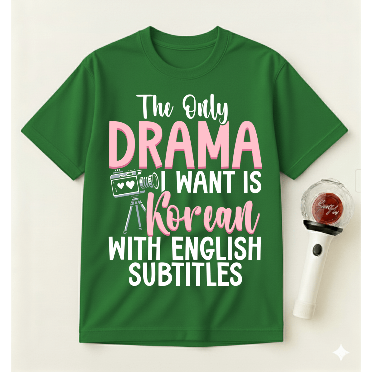 THE ONLY DRAMA I WANT IS KOREAN T-SHIRT