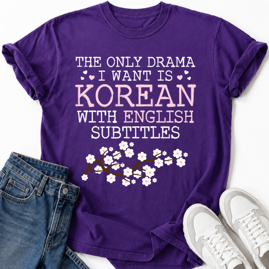 EINZIGES DRAMA, DAS ICH WILL, IST KOREANISCHES SAKURA T-SHIRT