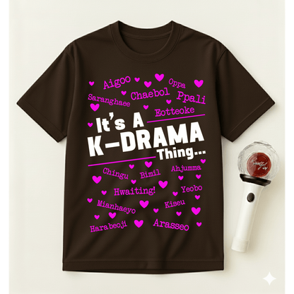 IT'S A K-DRAMA THING T-SHIRT