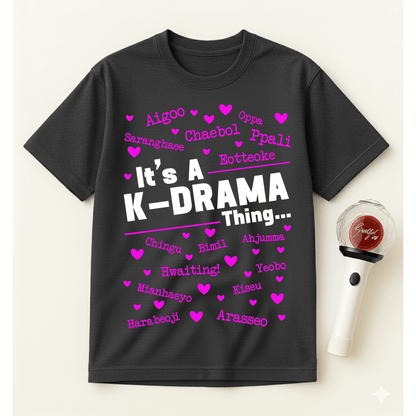 IT'S A K-DRAMA THING T-SHIRT