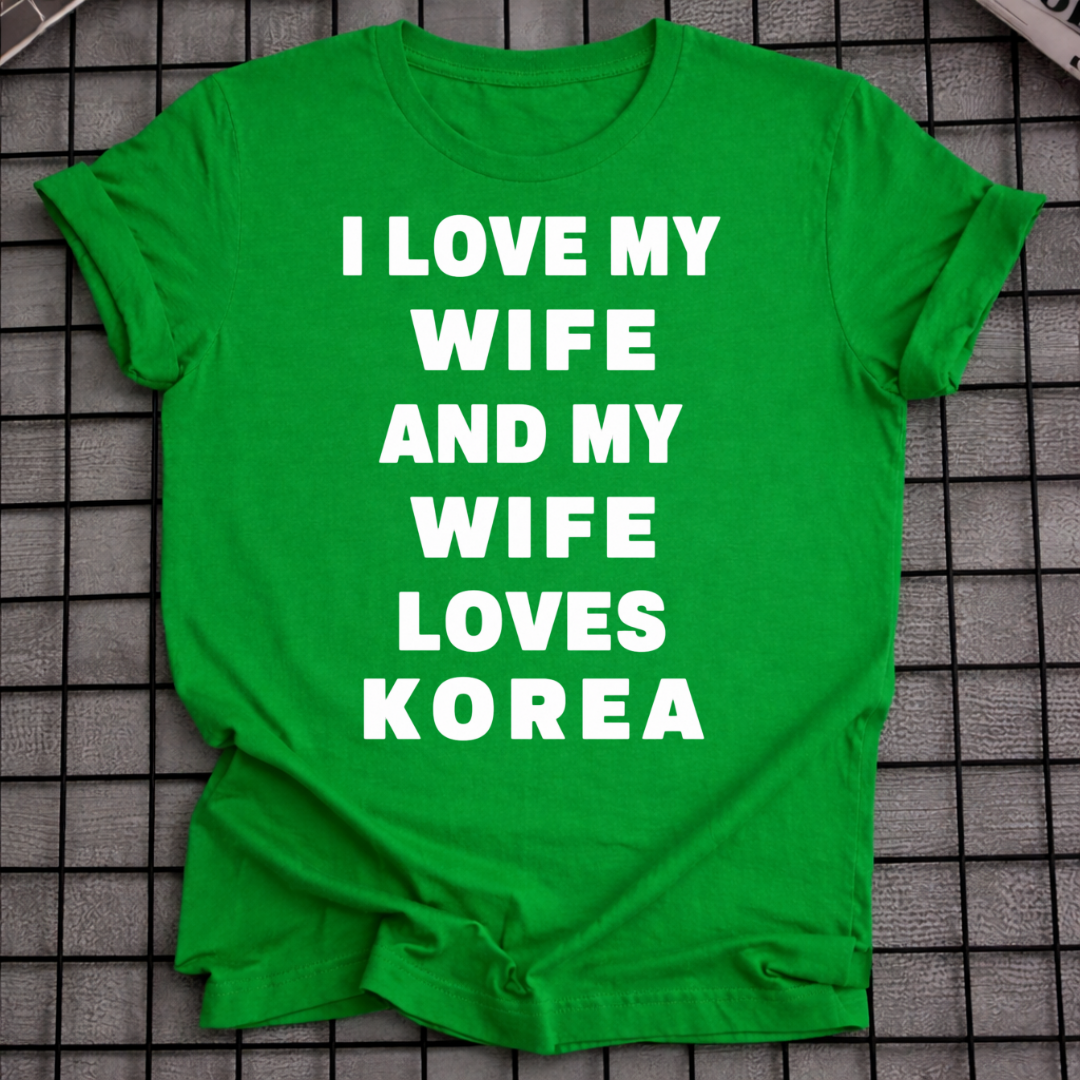 MY WIFE LOVES KOREA T-SHIRT