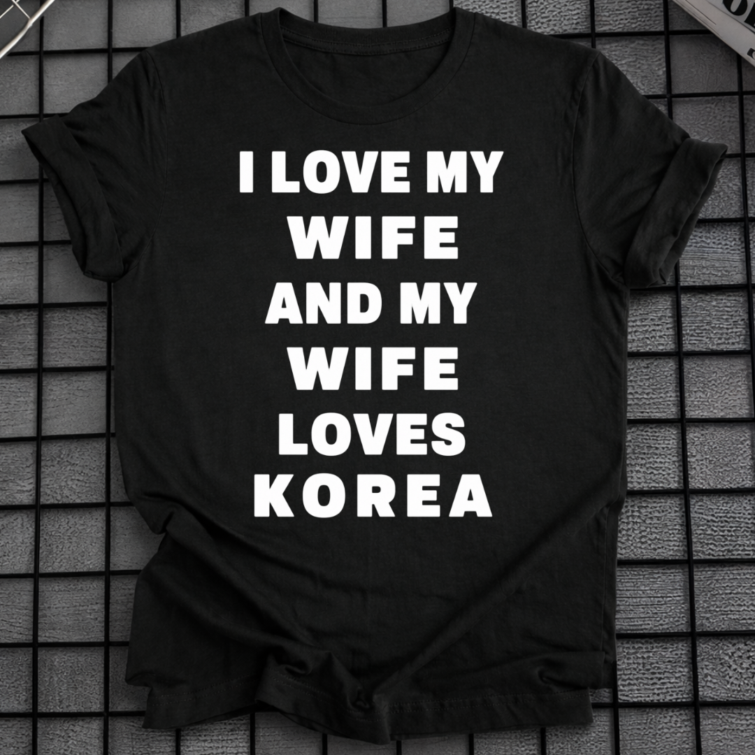 MY WIFE LOVES KOREA T-SHIRT