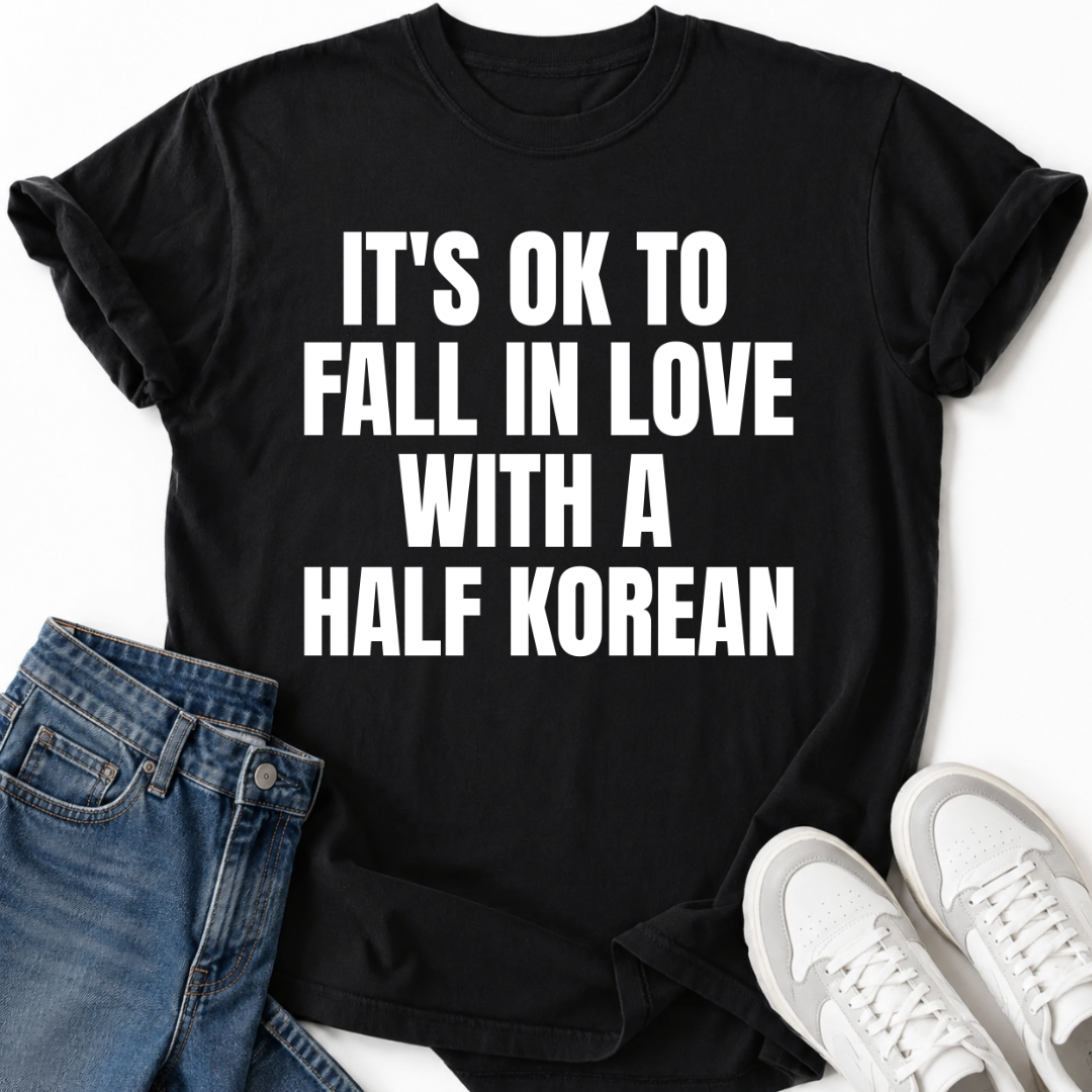 FALL IN LOVE WITH A HALF KOREAN T-SHIRT